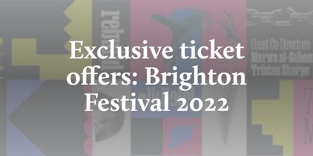 Exclusive ticket offers: Brighton Festival 2022